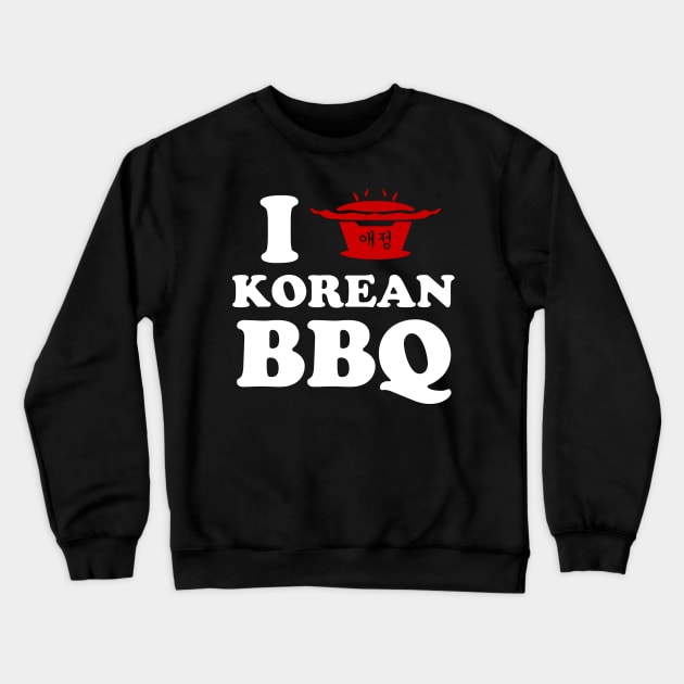 I Love Korean BBQ Crewneck Sweatshirt by tinybiscuits